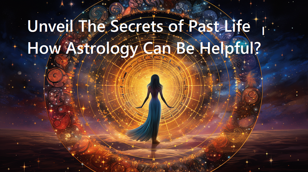 Unveil The Secrets of Past Life – How Astrology Can Be Helpful?